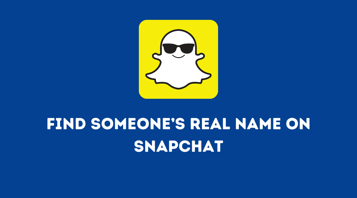 Find Someones Real Name On Snapchat