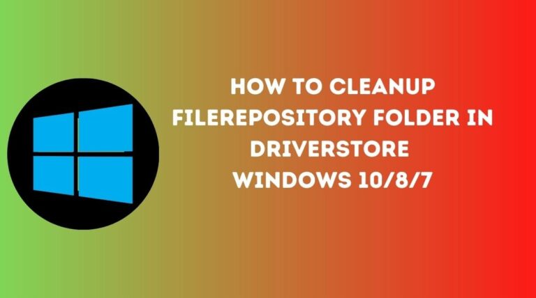 How to Cleanup FileRepository Folder in DriverStore – Windows 10/8/7