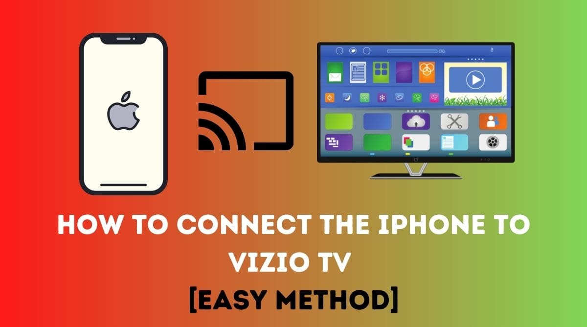 How to Connect the iPhone to Vizio TV [Easy Method] 2023