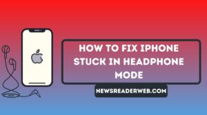 How to Fix iPhone Stuck in Headphone Mode