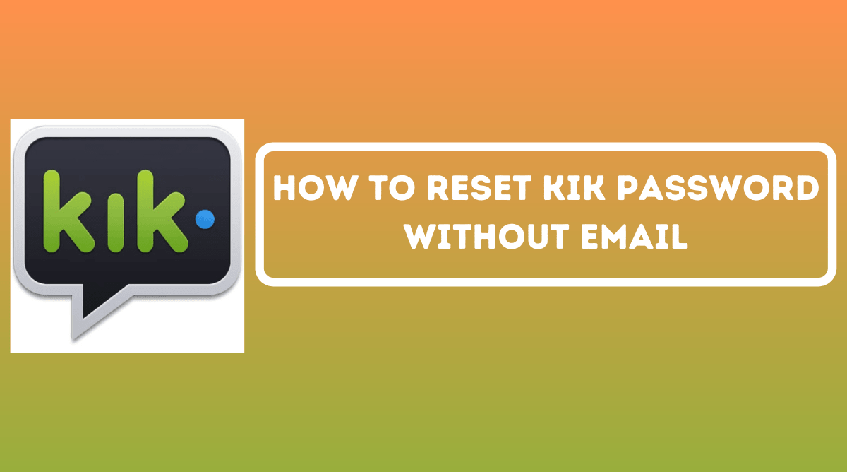 How to Reset Kik Password Without Email
