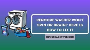 Kenmore Washer won't Spin or Drain