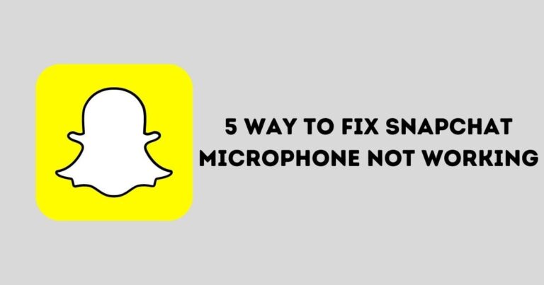 5 Way to Fix Snapchat Microphone not Working [Guide]