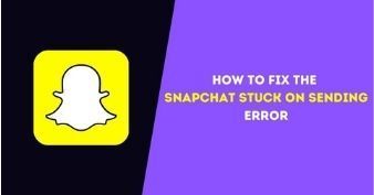 How to Fix the 'Snapchat Stuck on Sending' Error
