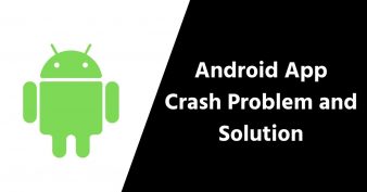 Android App Crash Problem and Solution