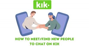 How To MeetFind New People To Chat On Kik