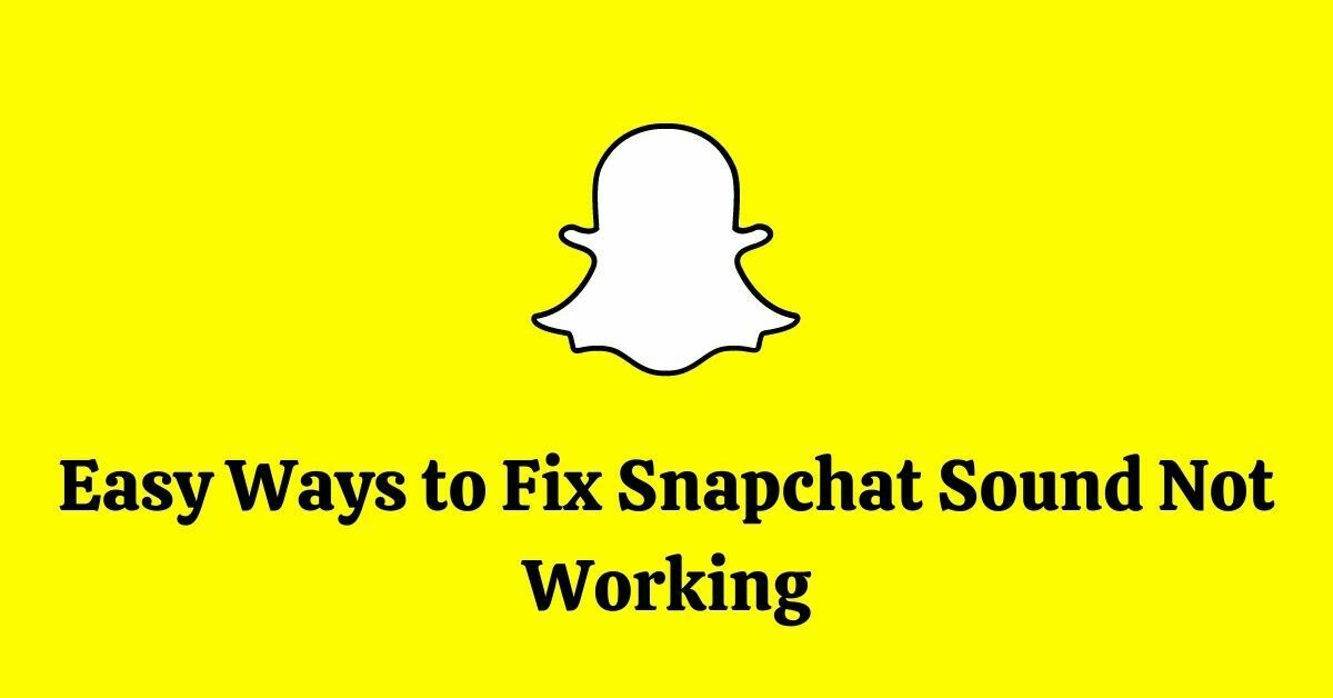 Easy Ways to Fix Snapchat Sound not Working 2021