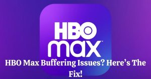 HBO Max Buffering issues