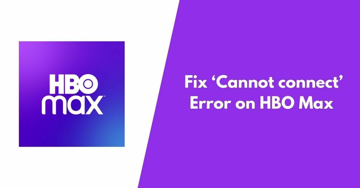 Fix ‘Cannot connect’ Error on HBO Max