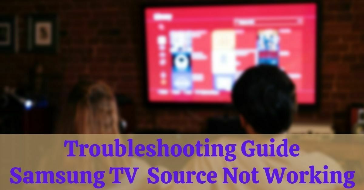 Samsung TV input Source Not Working? Here’s Easy Fix