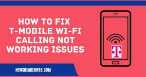 How To Fix T-Mobile Wi-Fi Calling Not Working Issues