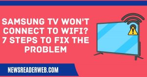 Samsung TV Won't Connect To WiFi? 7 Steps To Fix The Problem