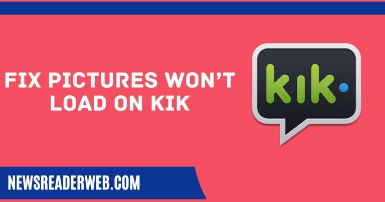 A Simple Guide To Fix Pictures Won’t Load On KIK[Android & iPhone 2022]