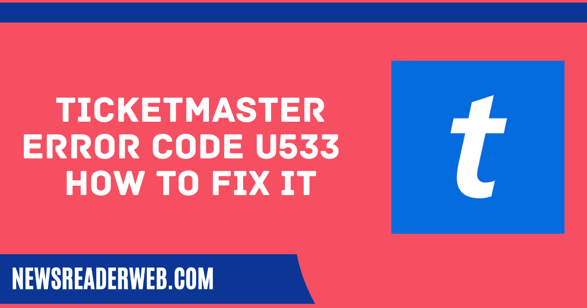 Ticketmaster Error Code U533 - How to Fix it