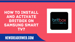 How to Install and Activate BritBox on Samsung Smart TV?