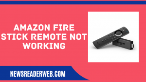 Amazon Fire Stick Remote Not Working