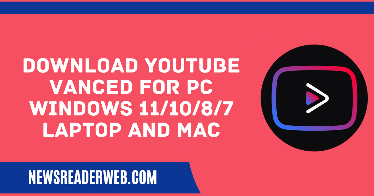 Download YouTube vanced for PC Windows, Laptop and Mac