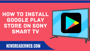 install Google Play Store on my Sony Smart TV