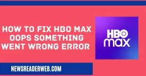 HBO Max Oops Something Went Wrong Error