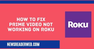 Amazon Prime Video Not Working on Roku