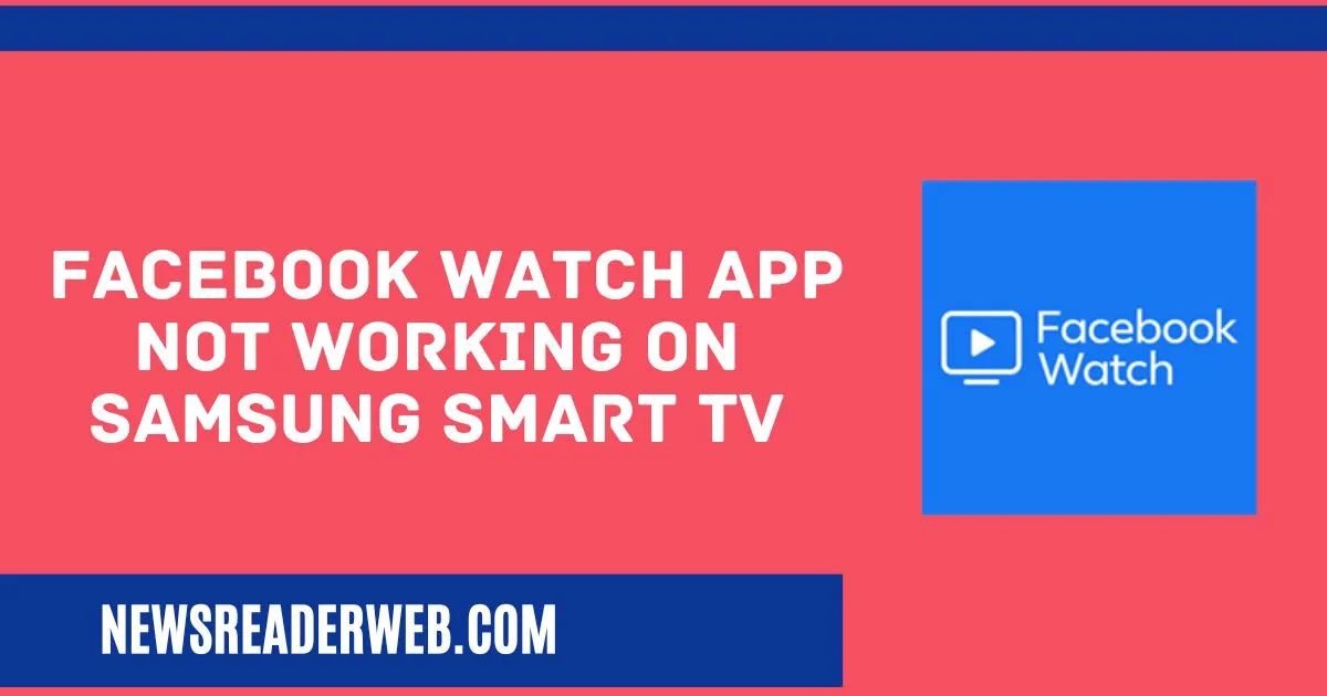 Facebook Watch App not Working on Samsung Smart TV 2023