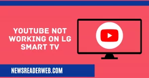 YouTube not Working on LG Smart TV