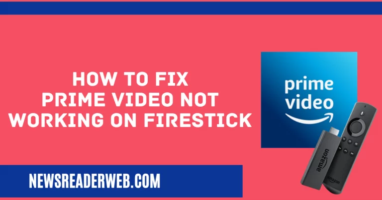 Prime Video not Working on Firestick – Fix Within a Minutes