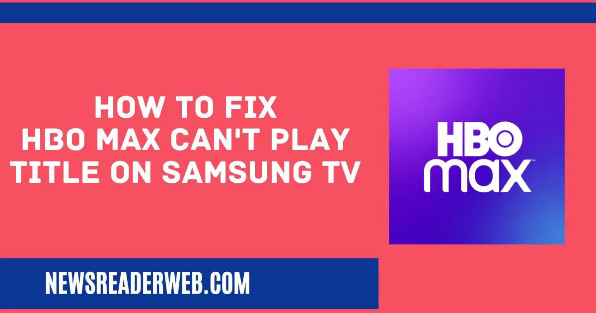 HBO Max Can't Play Title on Samsung TV