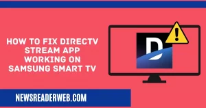 How to Fix Directv Stream App not working on Samsung Smart TV