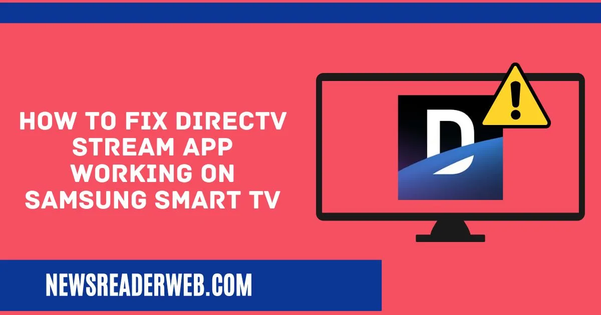 How to Fix Directv Stream App not working on Samsung Smart TV