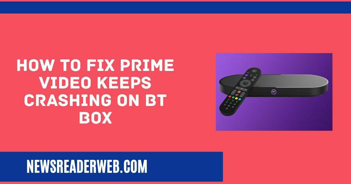 How to Fix Prime Video Keeps Crashing on BT Box [Troubleshooting Guide]