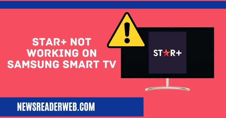 Star+ App not Working on Samsung Smart TV: How to Fix it?