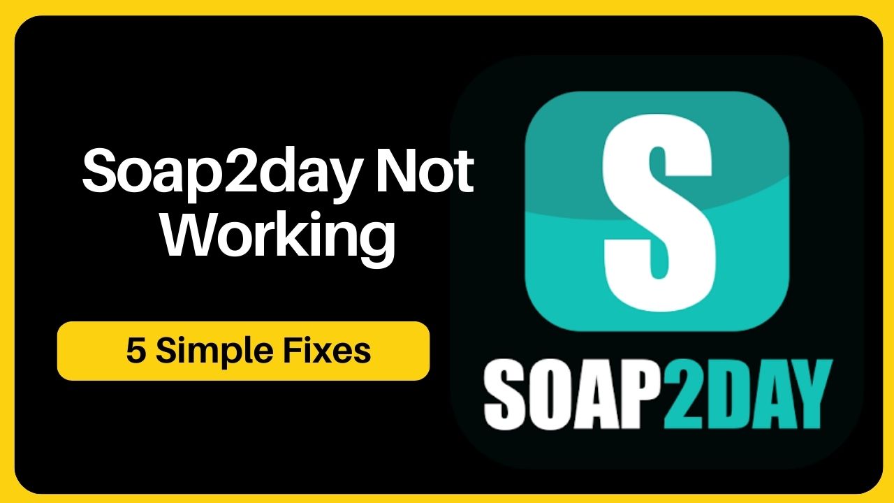 Soap2day Not Working? Here’s Why and What to Do [Updated]