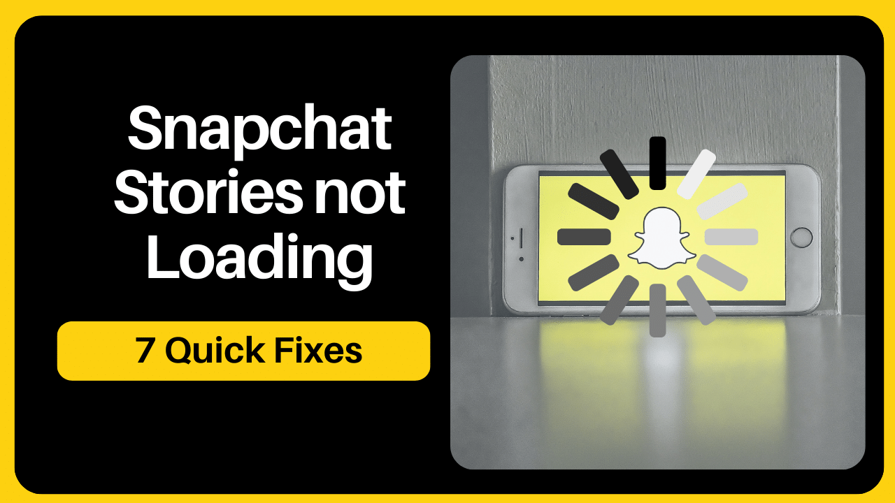 Snapchat Stories not Loading [7 Quick Fixes] 2023