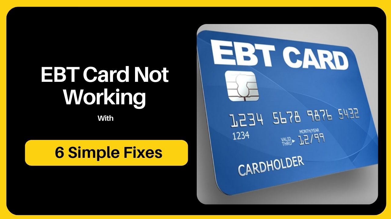 [SNAP] EBT Card Not Working: Here’s Quick Fix 2023